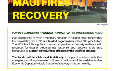 Donation to the victims of the Maui wildfires consider the Hawai‘i Community Foundation’s Maui Strong Fund.